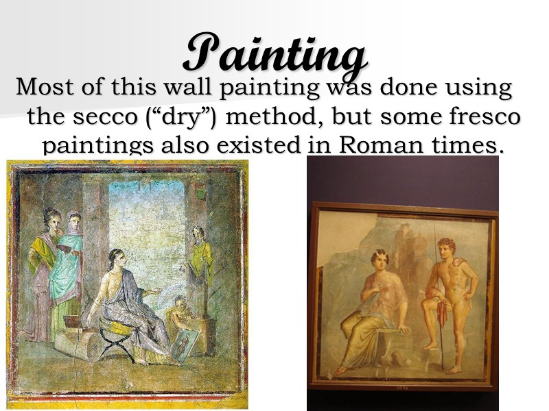 Painting Most of this wall painting was done using the secco (“dry”) method, but